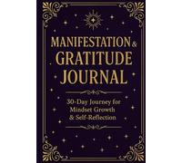 Manifestation & Gratitude Journal: A 30-Day Guided Daily Practice for Intentional Living, Healing & Self-Love