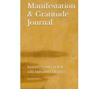 Manifestation & Gratitude Journal: Manifesting your dreams and desires