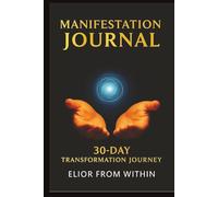 Manifestation Journal - 30 Days to Inner Transformation: A Handwritten Journey to Rewire Your Mind, Elevate Emotion, and Create the Future You Desire