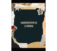 Manifestation Journal : 72-Day Journey for Scripting, Gratitude, and Manifesting Abundance, Love & Success: A Daily Law of Attraction Workbook to ... Set Intentions & Attract Your Dream Life