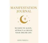 Manifestation Journal. 90 days to align, attract and create your dream life.