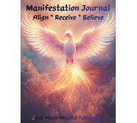 Manifestation Journal: A Daily Guide to Align, Believe, and Receive