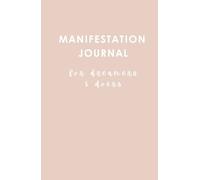 Manifestation Journal: a guide for dreamers & doers (An MKL Collection)