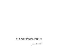 Manifestation Journal: A Guided Daily Workbook to Visualize, Align, and Manifest Your Dream Life