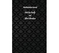 Manifestation Journal & Abundance: Write, Visualize, and Attract Your Dream Life: Manifestation & Abundance Notebook: 130 Positive Affirmations and Financial Attraction Exercises