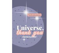 Manifestation Journal: Ask the Universe, Say Thank You, Receive Miracles and Write It Down