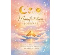 Manifestation Journal: Create Your Dream Life with Gratitude and Intentions (Joyful Living Journal)