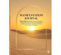 Manifestation Journal: Daily Gratitude Workbook for Law of Attraction | Positive Affirmations, Mindfulness & Self-Care Notebook for Women and Men to Manifest Your Dreams (120 Pages)