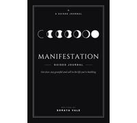 Manifestation Journal: Daily Guided Pages for Gratitude, Scripting, and the 369 Method