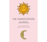 Manifestation Journal: Daily Manifestation Planner to Attract Abundance, Set Intentions & Create the Life You Desire