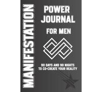 MANIFESTATION JOURNAL FOR MEN: "90 days and 90 nights to co-create the life of your dreams through these 4 powerful steps: Thought • Observation • Vibration • Action.