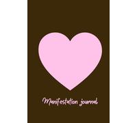 Manifestation Journal for Women: 200 Pages for Manifesting, Affirmations, Gratitude, Self-Care & Dream Life Planning