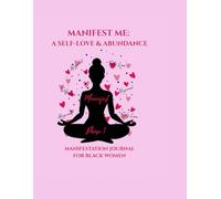 Manifestation Journal for Women: A 100-Day Guided Journey to Self-Love, Abundance & Inner Peace: Empower Your Mindset with Daily Affirmations, ... Life Rationale: The subtitle emphasize