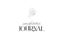 Manifestation Journal for Women: A Guided Daily Workbook for Intentional Living, Abundance Mindset, and Becoming Your Best Self