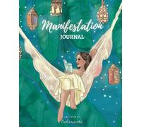 Manifestation Journal: Law of Attraction and Manifestation Workbook with Prompts and Exercises to Manifest your Dreams for Creating Wealth, ... Lined Guided Manifestation Journal