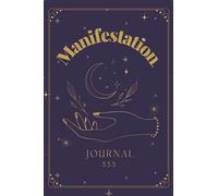 Manifestation Journal: Law of Attraction Exercise Book, 333 Scripting, Affirmations, Mood and Habit Trackers, Vision Board, Gratitude Journaling and ... to Help You Manifest Your Dream Life.