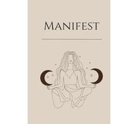 Manifestation Journal: Law of Attraction Techniques, Exercises and Tools for Creating Wealth, Abundance, Success, Happiness and Joy | ... Self-Love & Spirituality for All Women)