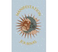 Manifestation journal: libreta de manifestación diaria, manifiesta tus sueños, deseos y tu vida ideal.