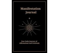 Manifestation Journal: Write Your Own Daily Affirmations and Gratitude Using the Law of Attraction to Manifest Your Dreams