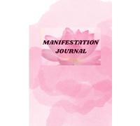 Manifestation Journal: Your Space to Write, Channel, Dream and Attract What You Want, Turn Your Pinterest Boards into Reality.