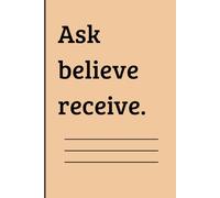 Manifestation & Law of Attraction Journal: Ask, believe, receive. The universe is always listening