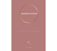 MANIFESTATION: Le Journal de 90 Jours pour Maîtriser la Méthode Sacrée 3-6-9 et Créer votre Réalité