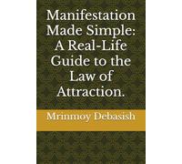 Manifestation Made Simple: A Real-Life Guide to the Law of Attraction.