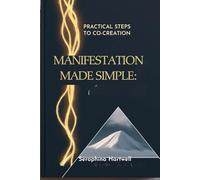 Manifestation Made Simple: Practical Steps to Co-Creation (Soul Navigation for Modern Mystics:)