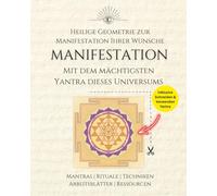 Manifestation mit dem mächtigsten Yantra in diesem Universum: Schneiden und verwenden Sie die alte heilige Geometrie zur Manifestation. Beinhaltet Rituale und Mantras zur Aktivierung.