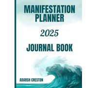 Manifestation Planner 2025: A Guided Yearly Journal for Setting Intentions, Achieving Goals, and Practicing Daily Gratitude