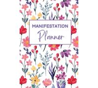 Manifestation Planner: A High-Vibe One Year of Attraction Journal | Daily Gratitude, Affirmations & Habit Tracker to Align with Your Dreams and Achieve Your Goals