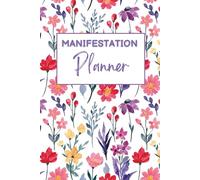 Manifestation Planner: A High-Vibe One Year of Attraction Journal | Daily Gratitude, Affirmations & Habit Tracker to Align with Your Dreams and Achieve Your Goals