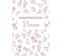 Manifestation Planner: A High-Vibe One Year of Attraction Journal | Daily Gratitude, Affirmations & Habit Tracker to Align with Your Dreams and Achieve Your Goals