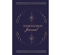 Manifestation Planner: A High-Vibe One Year of Attraction Journal | Daily Gratitude, Affirmations & Habit Tracker to Align with Your Dreams and Achieve Your Goals