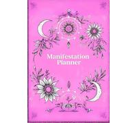 Manifestation Planner: Elegant and Grounded Space to Manifest Your Dreams with Intention and Grace