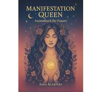 Manifestation Queen: Magisches Ausmalbuch für Frauen - 51 Mandalas, Affirmationen & Rituale für Manifestation, Selbstliebe und Entspannung.