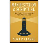 Manifestation & Scripture: How Faith, Focus & Action Activate Miracles