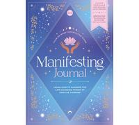 Manifestation: The Most Important Journal of Your Life: Learn How To Harness The Life-Changing Power Of Positive Thinking: Your Essential Guide to Achieving Your Goals and Dreams