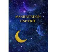 Manifestation Universe: A Galaxy-Themed Manifestation Journal with Stars and Moons (125 Pages to Write, Visualize & Attract Abundance)