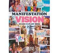 Manifestation Vision Board Clip Art Book For Women: 600+ Powerful Images, Affirmations & Quotes For Your Dream Life (2026 Vision Board Supplies)