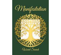 Manifestation Word Search Puzzle Book: 50+ Inspiring Mindfulness and Spirituality Word Searches about Healing, Reflection, Relaxation, and Abundant ... Every Word - Easy-to-Read, Elegant Print-6x9