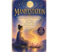 Manifestation Word Search Puzzle Book: 73 Large-Print Word Search Puzzles to Inspire Abundance, Confidence, Gratitude, Inner Peace & Intentional Living - Includes Complete Solutions