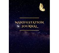 Manifestation Workbook: Mach es dir leicht mit der Step by Step Anleitung fürs Manifestieren mit dem Gesetz der Annahme