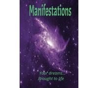 Manifestations: A Notebook for your dreams: Your dreams...Brought to life