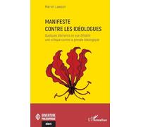 Manifeste contre les idéologues: Quelques éléments en vue d’établir une critique contre la pensée idéologique (Ouverture Philosophique)