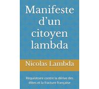 Manifeste d’un citoyen lambda: Réquisitoire contre la dérive des élites et la fracture française