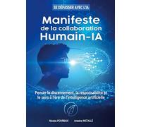 Manifeste de la collaboration Humain-IA: Penser le discernement, la responsabilité et le sens à l'ère de l'intelligence artificielle: 1
