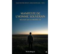 Manifeste de l'Homme Souverain: Régner sur sa Propre Vie (Père Présent, Amour Responsable)
