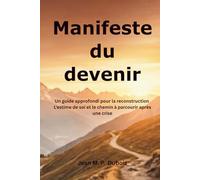 Manifeste du devenir: Un guide approfondi pour la reconstruction L'estime de soi et le chemin à parcourir après une crise