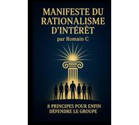 Manifeste du Rationalisme d’Intérêt: 8 principes pour défendre le groupe et sauver la France logiquement